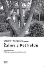 Vladimír Papoušek: Žalmy z Petfieldu - Egon Hostovský, příběh spisovatele 20. století