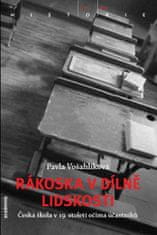 Pavla Vošahlíková: Rákoska v dílně lidskosti - Česká škola v 19. století očima účastníků