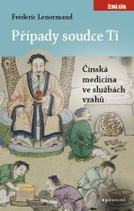 Lenormand Frédéric: Případy soudce Ti - Čínská medicína ve službách vrahů