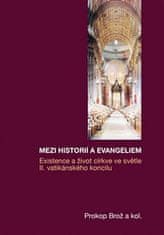 Prokop Brož: Mezi historií a Evangeliem - Existence a život církve ve světle II. vatikánského koncilu