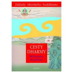 Karthar Khenpo: Cesty Dharmy - Základy tibetského buddhismu