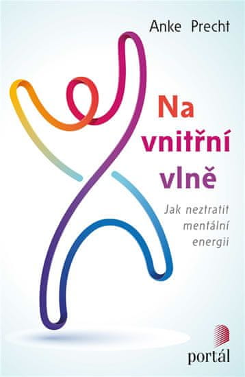 Anke Precht: Na vnitřní vlně - Jak neztratit mentální energii