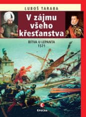 Luboš Taraba: V zájmu všeho křesťanstva - Bitva u Lepanta 1571