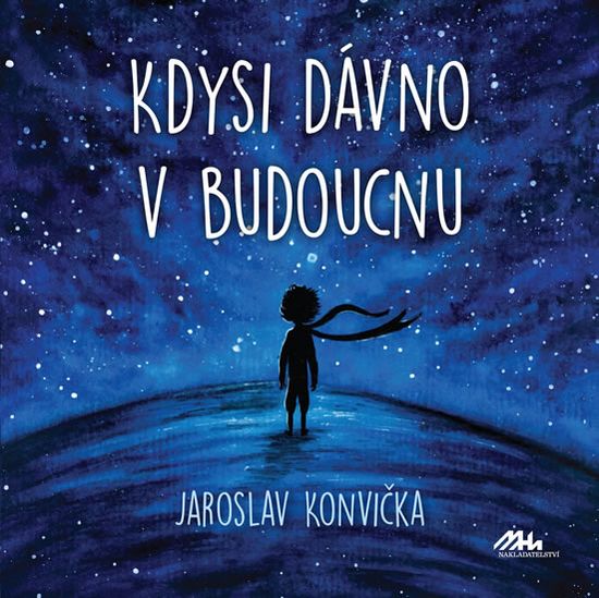 Jaroslav Konvička: Kdysi dávno v budoucnu