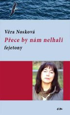 Věra Nosková: Přece by nám nelhali - Fejetony