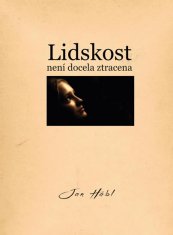 Jan Hábl: Lidskost není docela ztracena