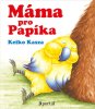 Keiko Kasza: Máma pro Papíka