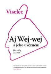 Barnaby Martin: Viselec Aj Wej-wej a jeho uvěznění