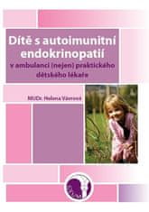 Helena Vávrová: Dítě s autoimunitní endokrinopatií - v ambulanci (nejen) praktického dětského lékaře