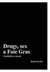 Radek Dvořák: Drogy, sex a Foie Gras