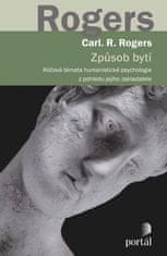 Carl R. Rogers: Způsob bytí - Klíčová témata humanistické psychologie z pohledu jejího zakladatele