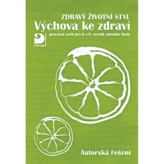 Eva Marádová: Zdravý životní styl Výchova ke zdraví Autorská řešení - pracovní sešit pro 6. - 9. ročník základní školy