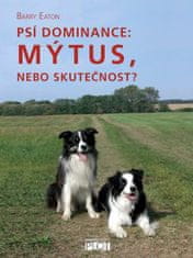 Barry Eaton: Psí dominance: Mýtus, nebo skutečnost?