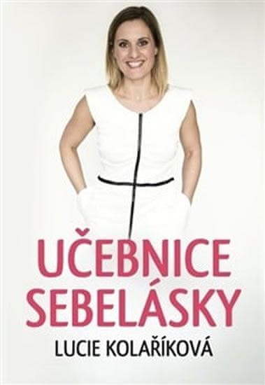 Lucie Kolaříková: Učebnice sebelásky