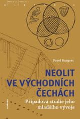 Burgert Pavel: Neolit ve východních Čechách - Případová studie jeho mladšího vývoje