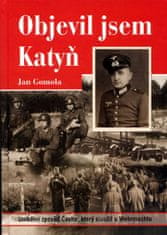 Jan Gomola: Objevil jsem Katyň - Unikátní zpověď Čecha, který sloužil u Wehrmachtu