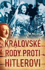 Frank Millard: Královské rody proti Hitlerovi