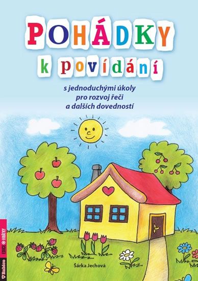 Šárka Jechová: Pohádky k povídání - s jednoduchými úkoly pro rozvoj řeči a dalších dovedností