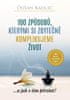 Dušan Kadlec: 100 způsobů, kterými si zbytečně komplikujeme život - ...a jak s tím přestat!