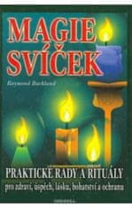 Buckland Raymond: Magie svíček - Praktické rady a rituály pro zdraví, úspěch, lásku, bohatství a och