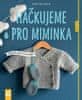 Borck Dorothee: Háčkujeme pro miminka - Měkoučké dárky pro nejmenší