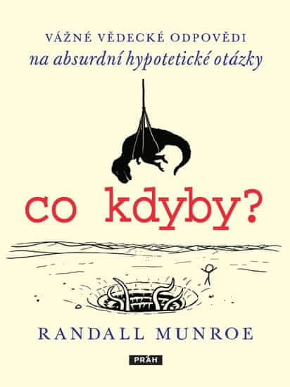 Randall Munroe: Co kdyby? - Vážné vědecké odpovědí na absurdní hypotetické otázky