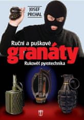 Josef Prchal: Ruční a puškové granáty - Rukověť pyrotechnika