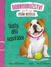 Shelley Swanson Saterenová: Dusty dělá nepořádek - Dobrodružství v psím hotelu