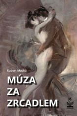 Macků Robert: Múza za zrcadlem