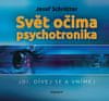 Josef Schrötter: Svět očima psychotronika - Jdi, dívej se a vnímej