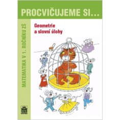 Kaslová Michaela: Procvičujeme si...Geometrie a slovní úlohy (1.ročník)