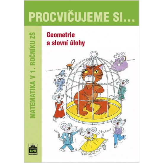 Michaela Kaslová: Procvičujeme si ... Geometrie a slovní úlohy - Matematika v 1. ročníku ZŠ