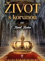 Rodan Kamil: Život s korunou