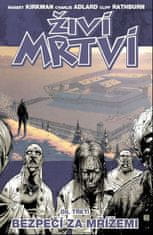 Robert Kirkman: Živí mrtví Bezpečí za mřížemi - Díl třetí