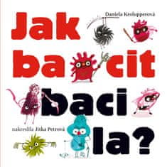 Daniela Krolupperová: Jak bacit bacila?