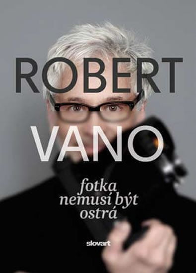 Robert Vano: Robert Vano Fotka nemusí být ostrá