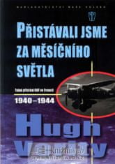 Hugh Verity: Přistávali jsme za měsíčního světla - Tajná přistání RAF ve Francii 1940-1944