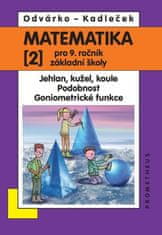 Odvárko Oldřich, Kadleček Jiří: Matematika pro 9. roč. ZŠ - 2.díl (Jehlan, kužel, koule; Podobnost; 