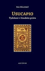 Bělovský Petr: Usucapio - Vydržení v římském právu