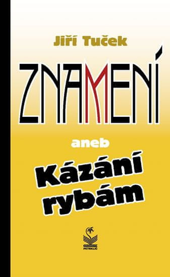 Jiří Tuček: Znamení - aneb Kázání rybám