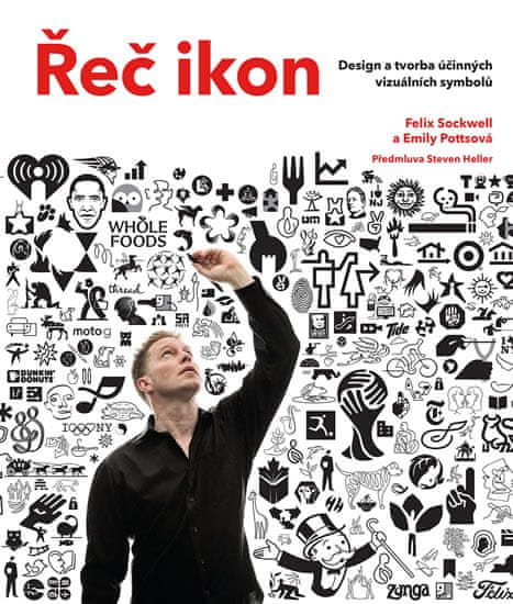 Felix Sockwell: Řeč ikon - Design a tvorba účinných vizuálních symbolů