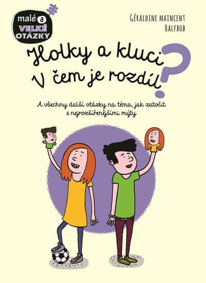 Géraldine Maincent: Holky a kluci V čem je rozdíl? - A všechny další otázky na téma, jak zatočit s nejrozšířenějšími mýty