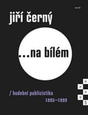 Jiří Černý: Jiří Černý... na bílém 5 - Hudební publicistika 1995–1999