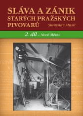 Stanislav Musil: Sláva a zánik starých pražských pivovarů - 2 díl. - Nové Město