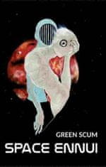 Scum Green: Space Ennui