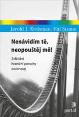 Kreisman Jerold J., Straus Hal,: Nenávidím tě, neopouštěj mě! - Zvládání hraniční poruchy osobnosti