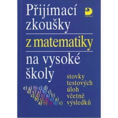 Miloš Kaňka: Přijímací zkoušky z matematiky na vysoké školy - Stovky testových úloh včetně výsledků