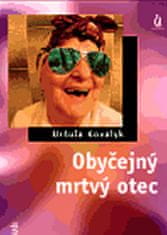 Kovalyk Uršula: Obyčejný mrtvý otec