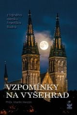 Martin Herzán: Vzpomínky na Vyšehrad - Z tajného deníku Františka Buzka