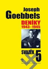 Goebbels Joseph: Deníky 1943-1945 - svazek 5